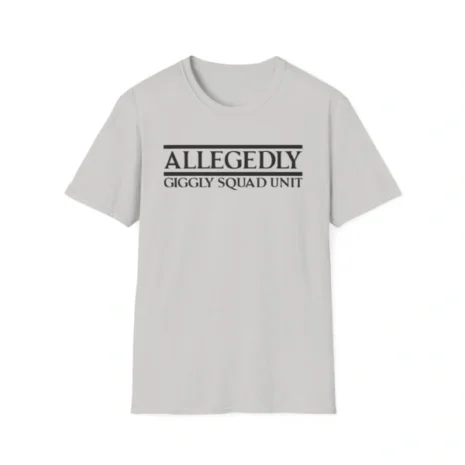 Giggly Squad Allegedly Unit Unisex T-Shirt Ice Grey Giggly Squad Allegedly Unit Unisex T-Shirt Ice Grey