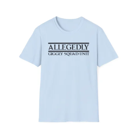 Giggly Squad Allegedly Unit Unisex T-Shirt Light Blue Giggly Squad Allegedly Unit Unisex T-Shirt Light Blue