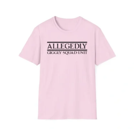 Giggly Squad Allegedly Unit Unisex T-Shirt Light Pink Giggly Squad Allegedly Unit Unisex T-Shirt Light Pink