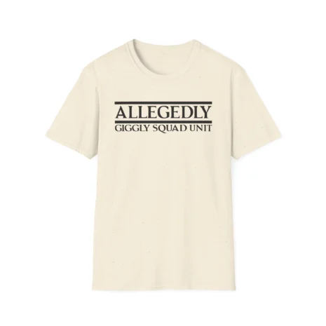 Giggly Squad Allegedly Unit Unisex T-Shirt Natural Giggly Squad Allegedly Unit Unisex T-Shirt Natural