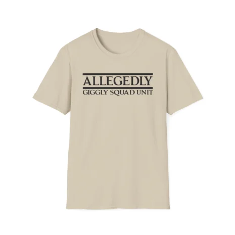 Giggly Squad Allegedly Unit Unisex T-Shirt Sand Giggly Squad Allegedly Unit Unisex T-Shirt Sand