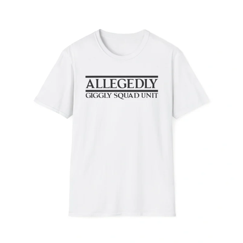 Giggly Squad Allegedly Unit Unisex T-Shirt White