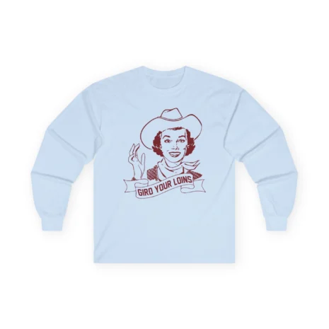 Giggly Squad Gird Your Loins Unisex Cotton Long Sleeve T-Shirt Light Blue Giggly Squad Gird Your Loins Unisex Cotton Long Sleeve T-Shirt Light Blue