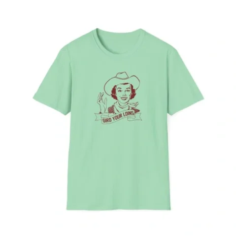 Giggly Squad Gird Your Loins Unisex T-Shirt Mint Green Giggly Squad Gird Your Loins Unisex T-Shirt Mint Green