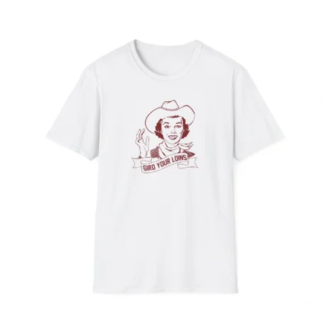 Giggly Squad Gird Your Loins Unisex T-Shirt White Giggly Squad Gird Your Loins Unisex T-Shirt White
