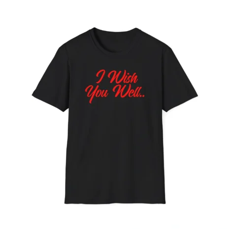 Giggly Squad I Wish You Well Unisex Softstyle T-Shirt Black Giggly Squad I Wish You Well Unisex Softstyle T-Shirt Black