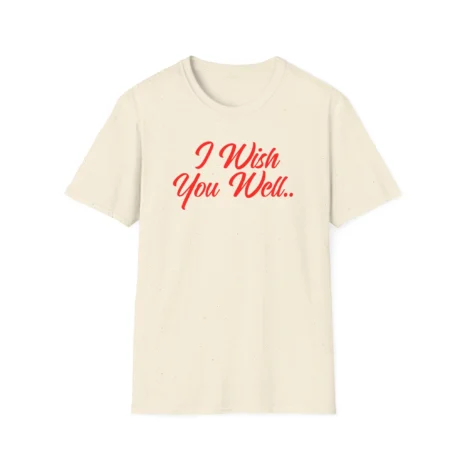Giggly Squad I Wish You Well Unisex Softstyle T-Shirt Natural Giggly Squad I Wish You Well Unisex Softstyle T-Shirt Natural
