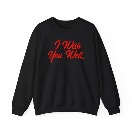 Giggly Squad I Wish You Well Unisex Sweatshirt Black Giggly Squad I Wish You Well Unisex Sweatshirt Black