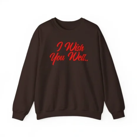 Giggly Squad I Wish You Well Unisex Sweatshirt Dark Chocolate Giggly Squad I Wish You Well Unisex Sweatshirt Dark Chocolate