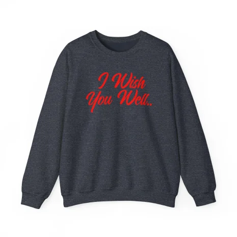 Giggly Squad I Wish You Well Unisex Sweatshirt Heather Sport Dark Navy Giggly Squad I Wish You Well Unisex Sweatshirt Heather Sport Dark Navy