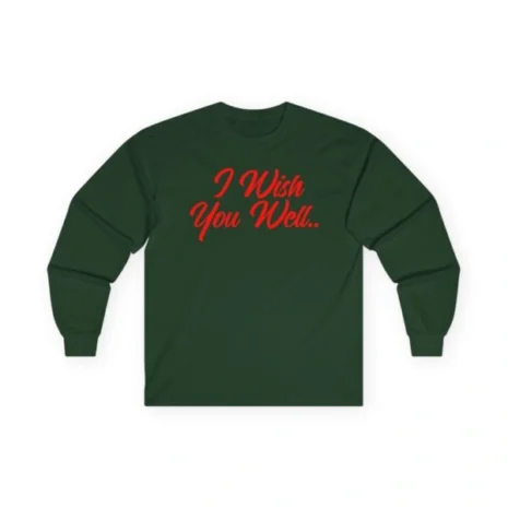 Giggly Squad I Wish You Well Unisex Ultra Cotton Long Sleeve T-Shirt Forest Green Giggly Squad I Wish You Well Unisex Ultra Cotton Long Sleeve T-Shirt Forest Green