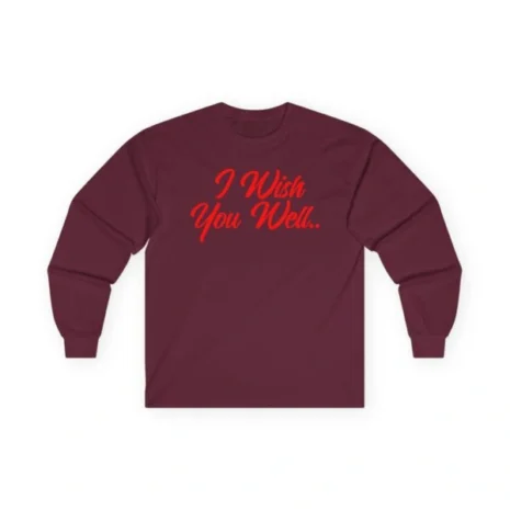 Giggly Squad I Wish You Well Unisex Ultra Cotton Long Sleeve T-Shirt Maroon Giggly Squad I Wish You Well Unisex Ultra Cotton Long Sleeve T-Shirt Maroon