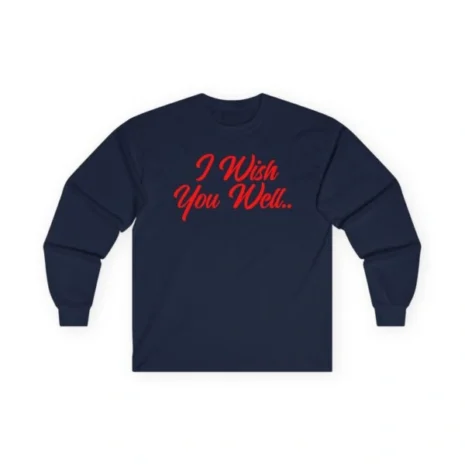 Giggly Squad I Wish You Well Unisex Ultra Cotton Long Sleeve T-Shirt Navy Giggly Squad I Wish You Well Unisex Ultra Cotton Long Sleeve T-Shirt Navy