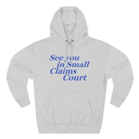 Giggly Squad See You in Small Claims Court Hoodie Heather Grey Giggly Squad See You in Small Claims Court Hoodie Heather Grey