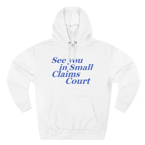 Giggly Squad See You in Small Claims Court Hoodie White Giggly Squad See You in Small Claims Court Hoodie White
