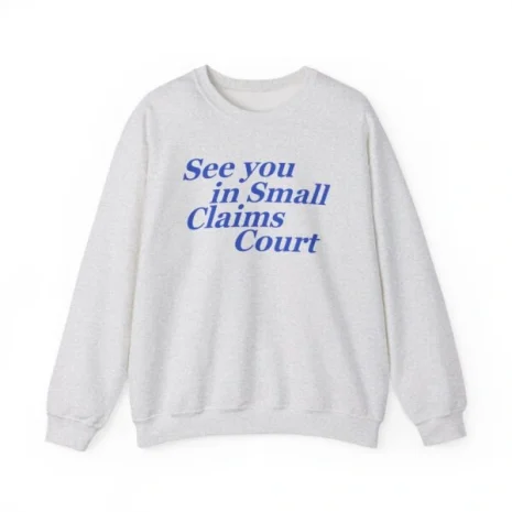 Giggly Squad See You in Small Claims Court Unisex Heavy Blend Crewneck Sweatshirt Ash Giggly Squad See You in Small Claims Court Unisex Heavy Blend Crewneck Sweatshirt Ash