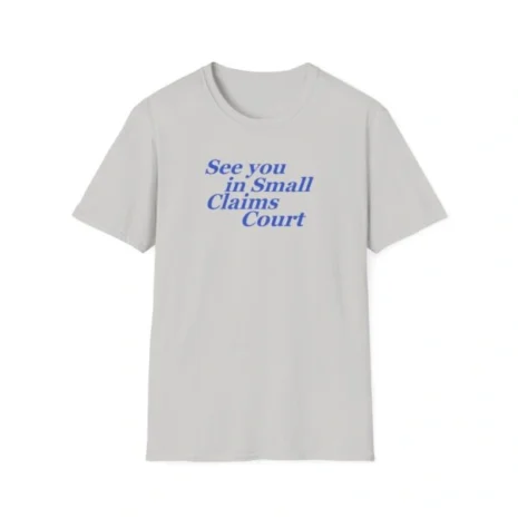 Giggly Squad See You in Small Claims Court Unisex Softstyle T-Shirt Ice Grey Giggly Squad See You in Small Claims Court Unisex Softstyle T-Shirt Ice Grey