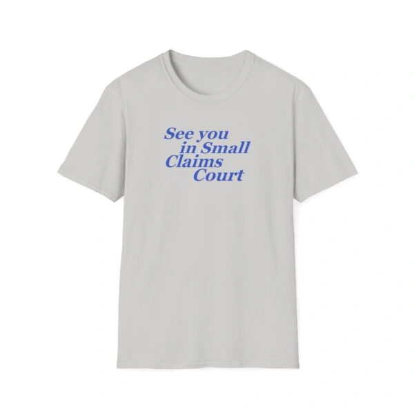 Giggly Squad See You in Small Claims Court Unisex Softstyle T-Shirt Ice Grey