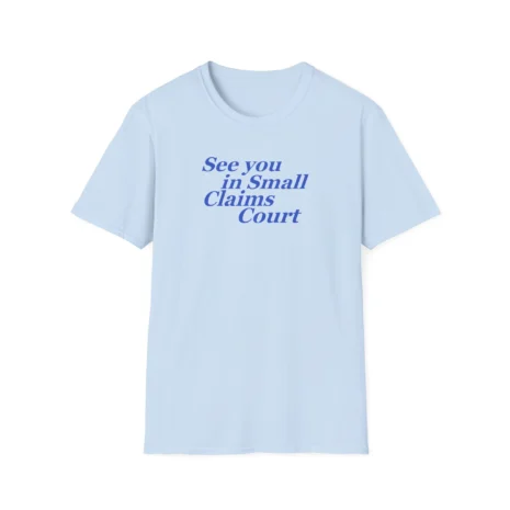 Giggly Squad See You in Small Claims Court Unisex Softstyle T-Shirt Light Blue Giggly Squad See You in Small Claims Court Unisex Softstyle T-Shirt Light Blue