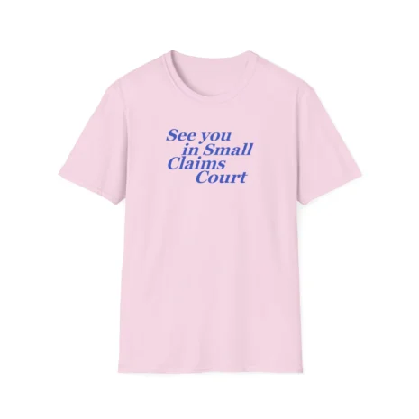 Giggly Squad See You in Small Claims Court Unisex Softstyle T-Shirt Light Pink Giggly Squad See You in Small Claims Court Unisex Softstyle T-Shirt Light Pink