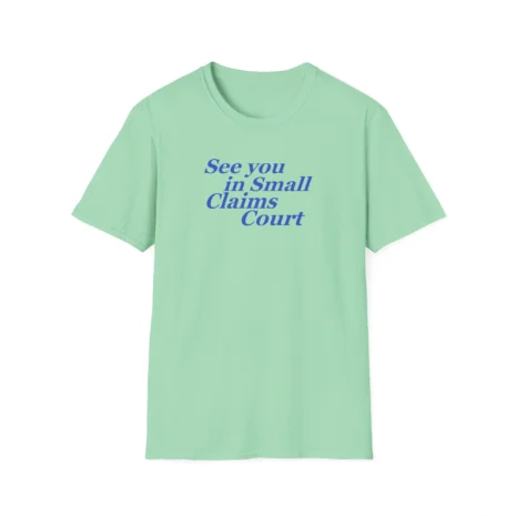 Giggly Squad See You in Small Claims Court Unisex Softstyle T-Shirt Mint Green Giggly Squad See You in Small Claims Court Unisex Softstyle T-Shirt Mint Green