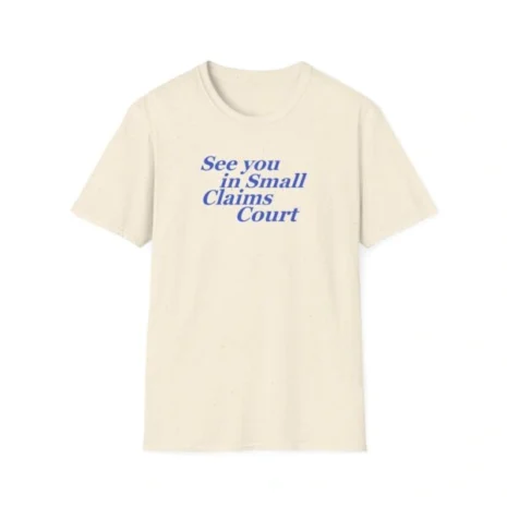 Giggly Squad See You in Small Claims Court Unisex Softstyle T-Shirt Natural Giggly Squad See You in Small Claims Court Unisex Softstyle T-Shirt Natural