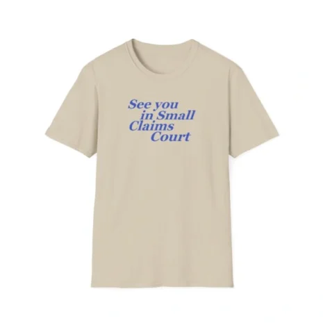 Giggly Squad See You in Small Claims Court Unisex Softstyle T-Shirt Sand Giggly Squad See You in Small Claims Court Unisex Softstyle T-Shirt Sand