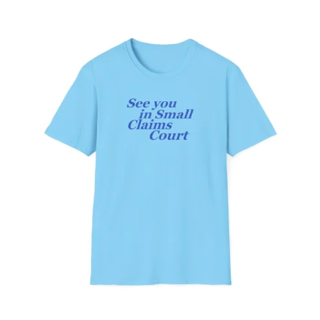Giggly Squad See You in Small Claims Court Unisex Softstyle T-Shirt Sky Giggly Squad See You in Small Claims Court Unisex Softstyle T-Shirt Sky