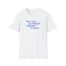 Giggly Squad See You in Small Claims Court Unisex Softstyle T-Shirt White