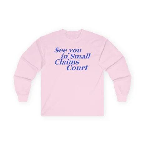 Giggly Squad See You in Small Claims Court Unisex Ultra Cotton Long Sleeve T-Shirt Light Pink Giggly Squad See You in Small Claims Court Unisex Ultra Cotton Long Sleeve T-Shirt Light Pink