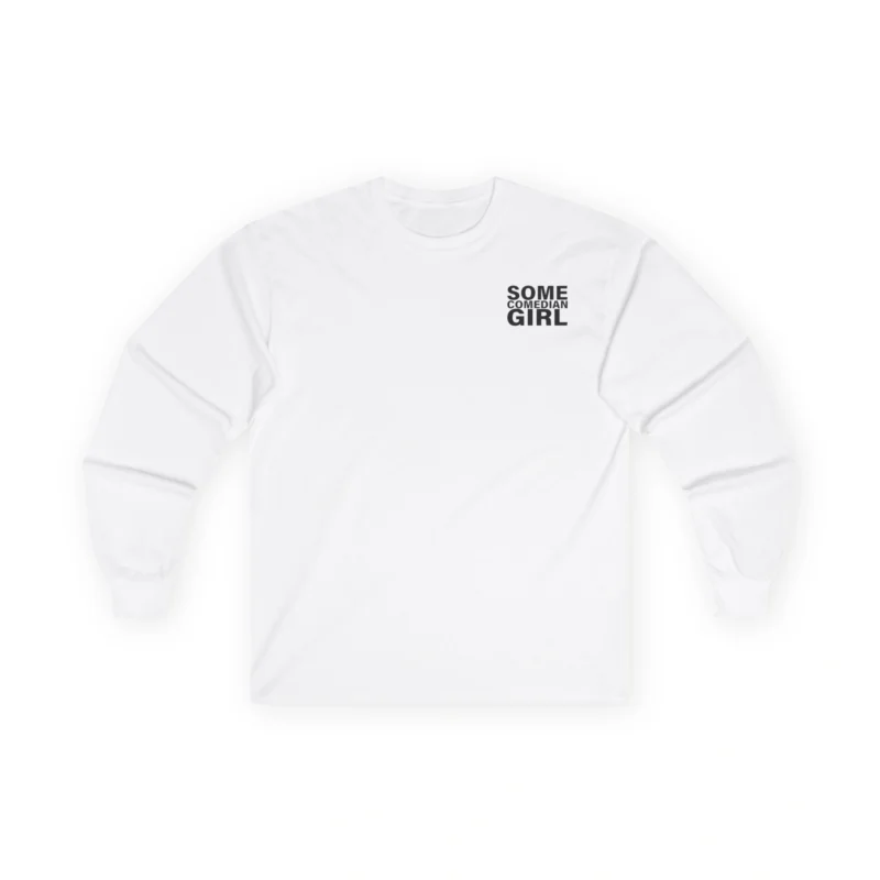 Giggly Squad Some Comedian Unisex Ultra Cotton Long Sleeve T-Shirt White