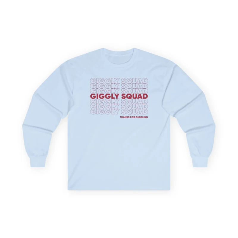 Giggly Squad Thank You for Giggling 2024-2025 Unisex Ultra Cotton Long Sleeve T-Shirt Light Blue