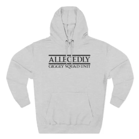 Giggly Squad Unit Allegedly Hoodie Heather Grey Giggly Squad Unit Allegedly Hoodie Heather Grey