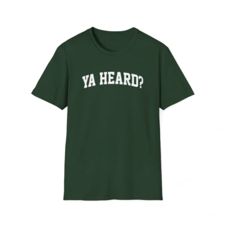 Giggly Squad Ya Heard Unisex Softstyle T-Shirt Forest Green Giggly Squad Ya Heard Unisex Softstyle T-Shirt Forest Green