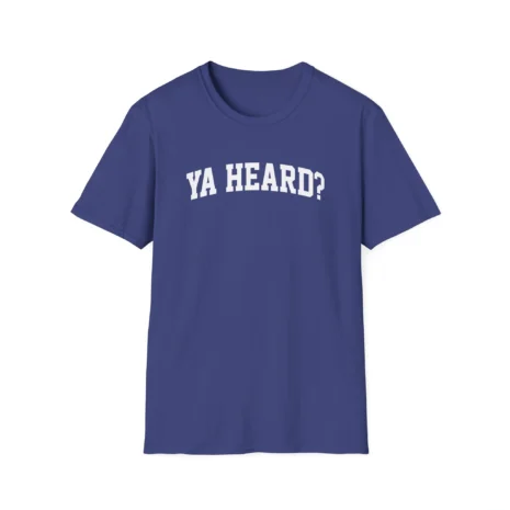 Giggly Squad Ya Heard Unisex Softstyle T-Shirt Metro Blue Giggly Squad Ya Heard Unisex Softstyle T-Shirt Metro Blue