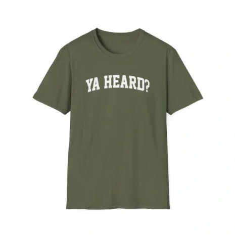 Giggly Squad Ya Heard Unisex Softstyle T-Shirt Military Green Giggly Squad Ya Heard Unisex Softstyle T-Shirt Military Green