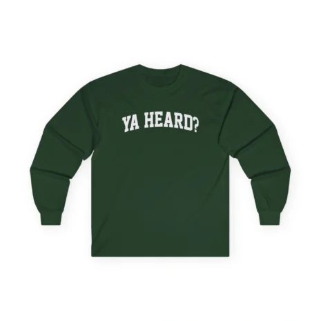 Giggly Squad Ya Heard Unisex Ultra Cotton Long Sleeve T-Shirt Forest Green Giggly Squad Ya Heard Unisex Ultra Cotton Long Sleeve T-Shirt Forest Green