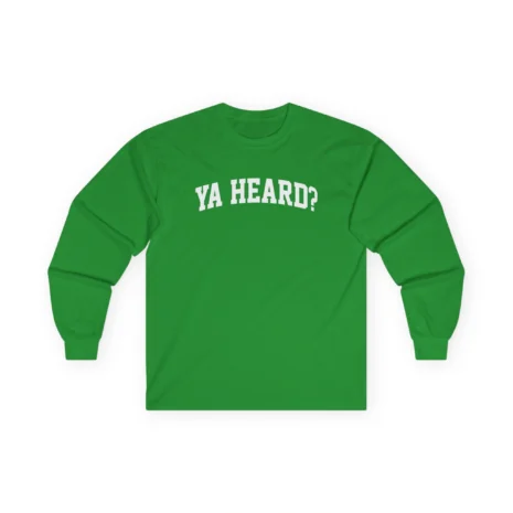 Giggly Squad Ya Heard Unisex Ultra Cotton Long Sleeve T-Shirt Irish Green Giggly Squad Ya Heard Unisex Ultra Cotton Long Sleeve T-Shirt Irish Green