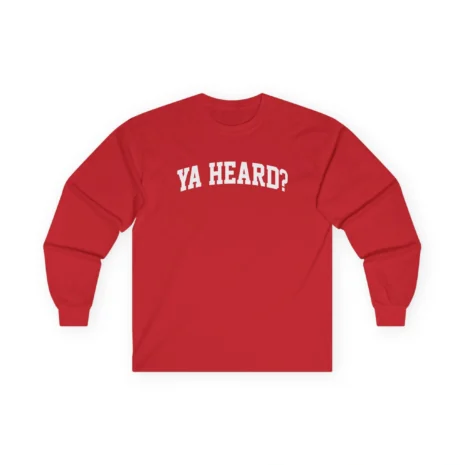 Giggly Squad Ya Heard Unisex Ultra Cotton Long Sleeve T-Shirt Red Giggly Squad Ya Heard Unisex Ultra Cotton Long Sleeve T-Shirt Red
