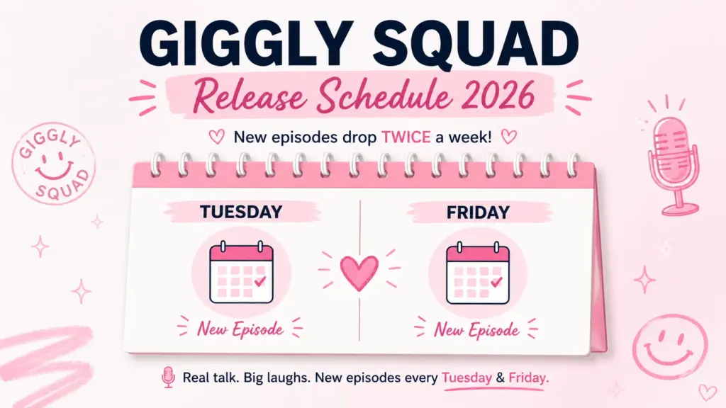 Giggly Squad Release Schedule